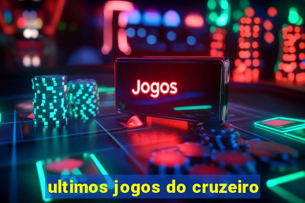 ultimos jogos do cruzeiro